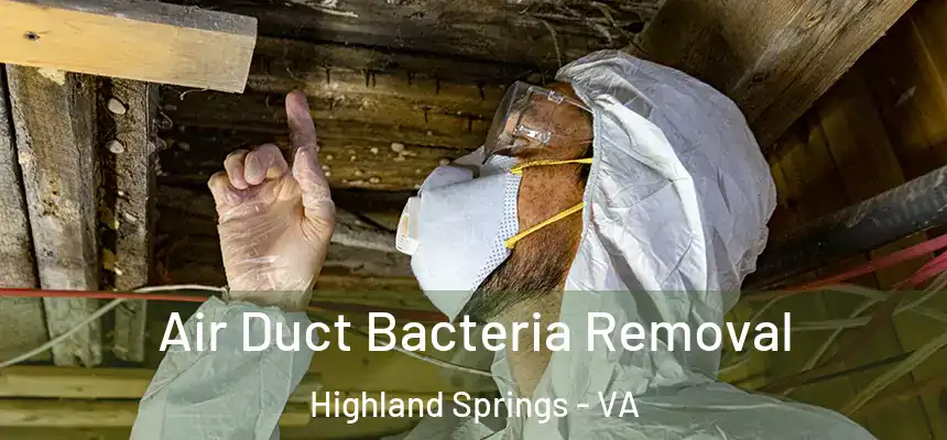 Air Duct Bacteria Removal Highland Springs - VA
