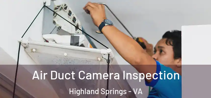 Air Duct Camera Inspection Highland Springs - VA