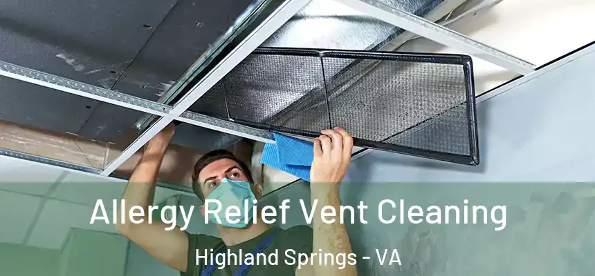 Allergy Relief Vent Cleaning Highland Springs - VA