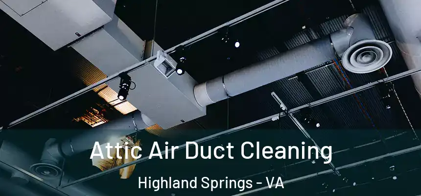  Attic Air Duct Cleaning Highland Springs - VA