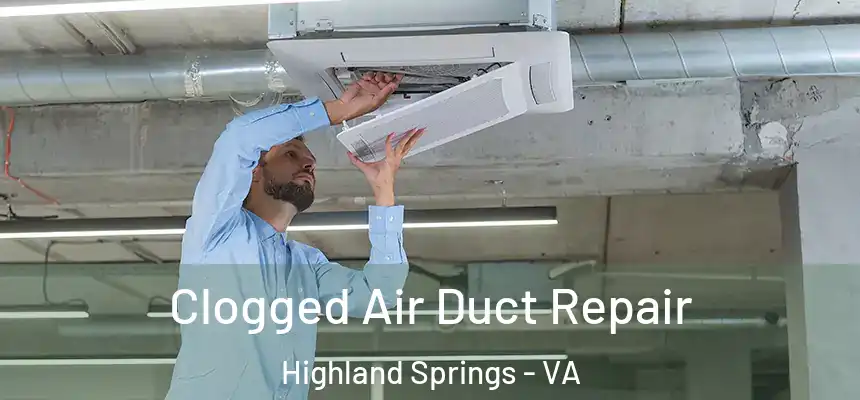  Clogged Air Duct Repair Highland Springs - VA