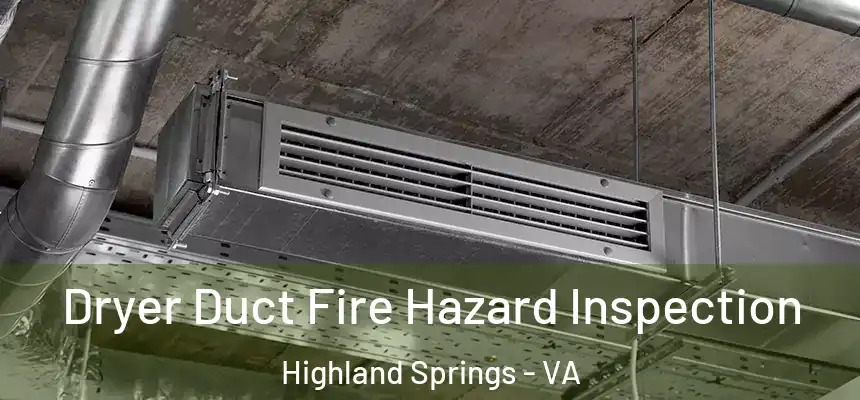 Dryer Duct Fire Hazard Inspection Highland Springs - VA