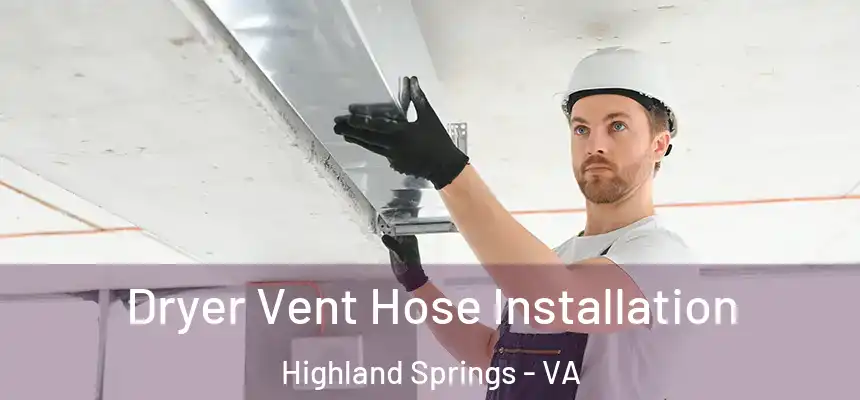  Dryer Vent Hose Installation Highland Springs - VA