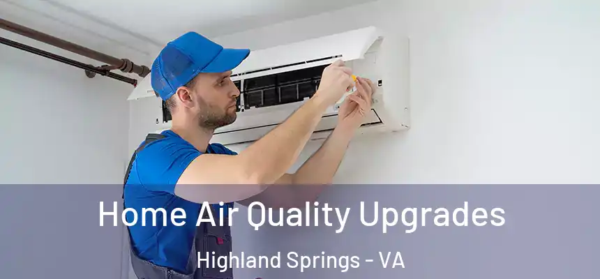  Home Air Quality Upgrades Highland Springs - VA