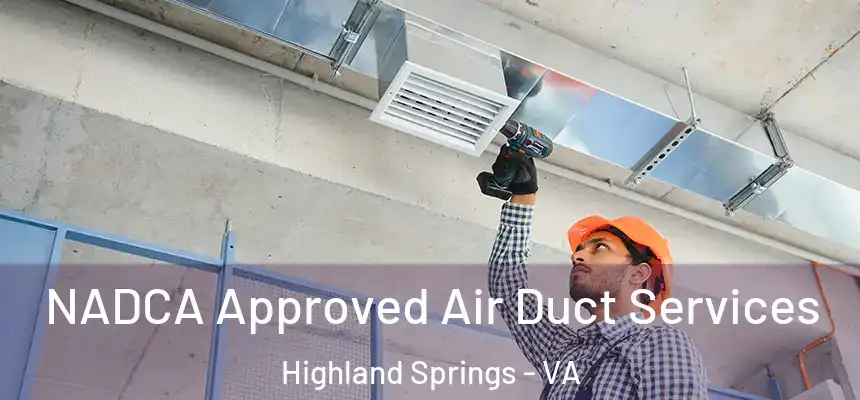 NADCA Approved Air Duct Services Highland Springs - VA