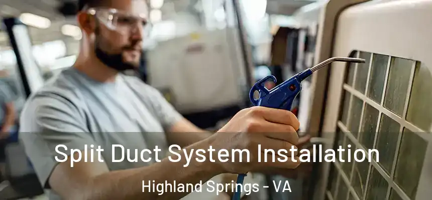 Split Duct System Installation Highland Springs - VA