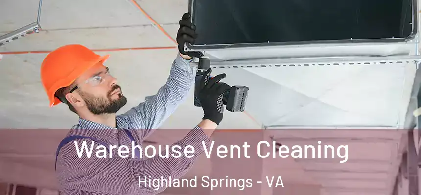  Warehouse Vent Cleaning Highland Springs - VA