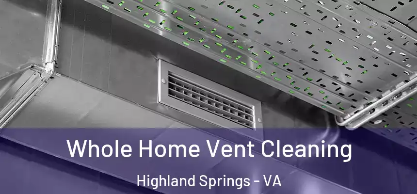  Whole Home Vent Cleaning Highland Springs - VA